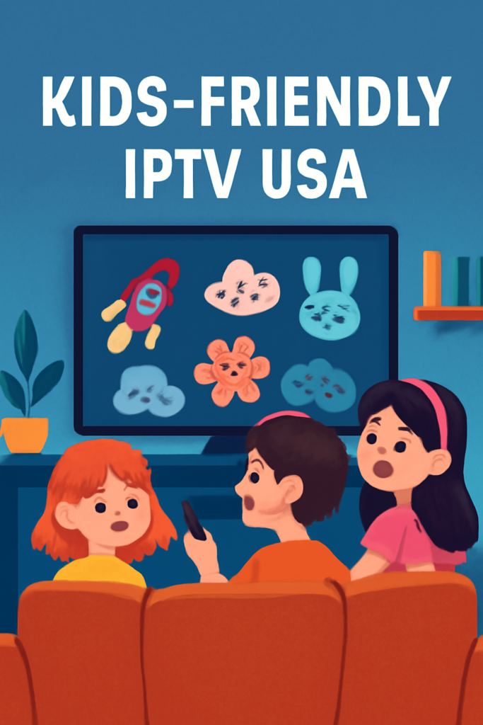 Kids-Friendly IPTV Services in the USA